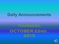 Daily Announcements thursday, OCTOBER 22nd, 2015.