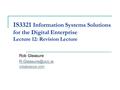 IS3321 Information Systems Solutions for the Digital Enterprise Lecture 12: Revision Lecture Rob Gleasure robgleasure.com.