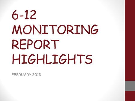 6-12 MONITORING REPORT HIGHLIGHTS FEBRUARY 2013. 20 WEEK PASSING RATES 65% OR ABOVE HIGH SCHOOL ELA Math Social Studies Science 9 th Grade 87% 92%88%