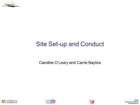 Site Set-up and Conduct Caroline O’Leary and Carrie Bayliss.