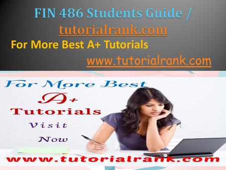 For More Best A+ Tutorials www.tutorialrank.com. FIN 486 Entire Course (UOP Course) FIN 486 Week 1 DQ 1 (UOP Course)   FIN 486 Week 1 DQ 1  FIN 486.