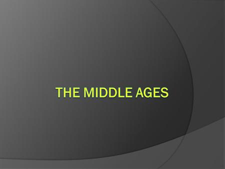 Vocabulary  Middle Ages: the period between the fall of the Roman Empire and the modern era, from A.D. 476 to 1453  Medieval: from the Middle ages 