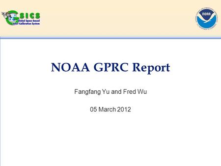 NOAA GPRC Report Fangfang Yu and Fred Wu 05 March 2012.