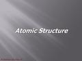© 2006 Plano ISD, Plano, TX Atomic Structure © 2006 Plano ISD, Plano, TX An element is a substance which cannot be broken down into simpler substances.