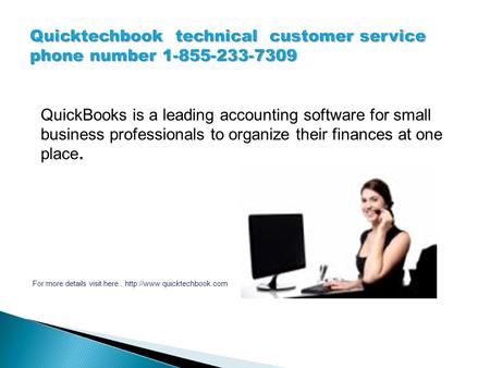 QuickBooks is a leading accounting software for small business professionals to organize their finances at one place. For more details visit here..
