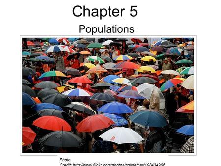 Chapter 5 Populations Photo Credit:  5/