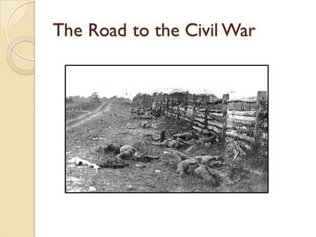 The Road to the Civil War. The Road to War, 1850-1860 Causes of War: Slavery, but what else? ◦ Westward Expansion (of slavery) ◦ State’s Rights ◦ Abolitionists.
