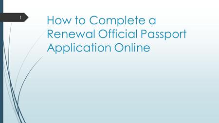 How to Complete a Renewal Official Passport Application Online 1.