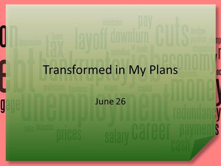 Transformed in My Plans June 26. Be honest, now … What kinds of things would you include in the “Top Ten” worry list for adults? No one is completely.