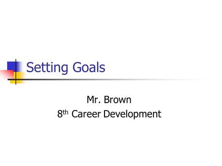 Mr. Brown 8th Career Development