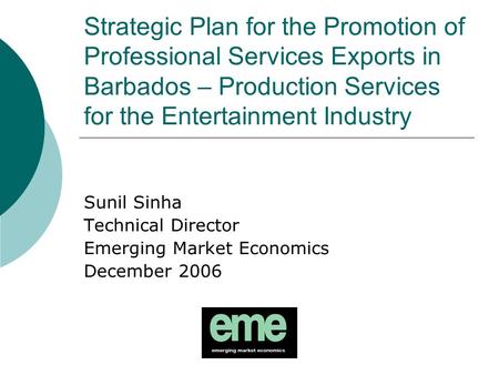 Strategic Plan for the Promotion of Professional Services Exports in Barbados – Production Services for the Entertainment Industry Sunil Sinha Technical.