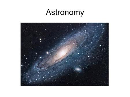 Astronomy. Astronomy Vocabulary Big Bang Theory: the tremendously powerful explosion of an incredibly dense mass about 15-20 billion years ago that produced.