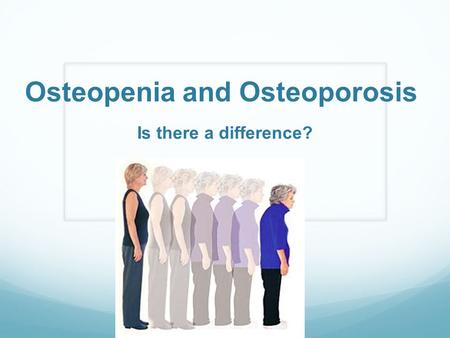 Osteopenia and Osteoporosis