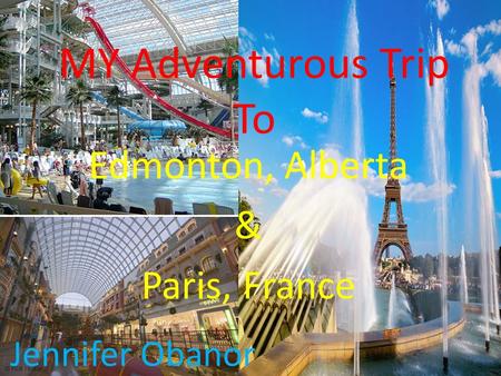 MY Adventurous Trip To Edmonton, Alberta & Paris, France Jennifer Obanor.