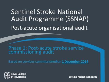 Sentinel Stroke National Audit Programme (SSNAP) Post-acute organisational audit Phase 1: Post-acute stroke service commissioning audit Based on services.