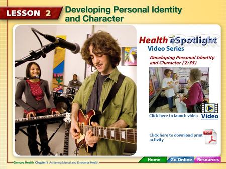 Developing Personal Identity and Character (2:35) Click here to launch video Click here to download print activity.