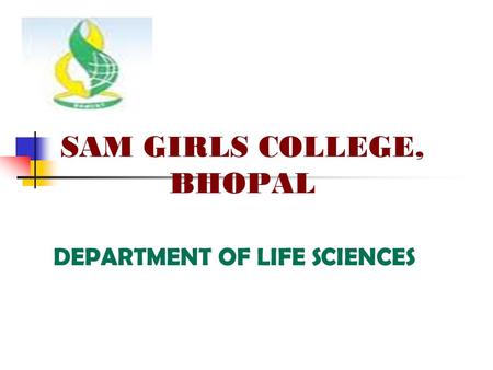 SAM GIRLS COLLEGE, BHOPAL DEPARTMENT OF LIFE SCIENCES.