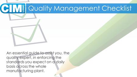 Quality Management Checklist An essential guide to assist you, the quality expert, in enforcing the standards you expect on a daily basis across the whole.