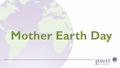 Welcome to Mother Earth Day 2016! This lesson has been designed for you by Jesuit Missions : – Jesuit Missions is a charity that supports Jesuit works.
