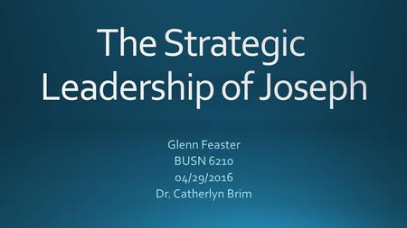 I have selected Joseph of the Book of Genesis for this project. Aside from the Lord Jesus, I cannot think of a person who exemplifies strategic leadership.