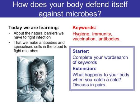 How does your body defend itself against microbes?