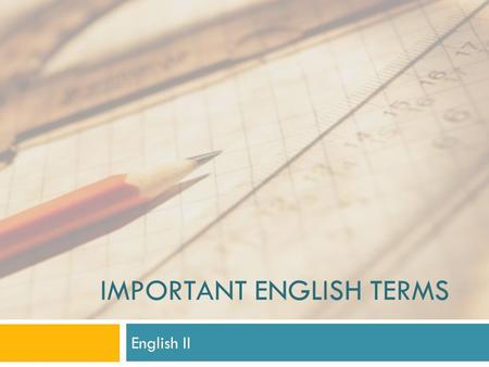 IMPORTANT ENGLISH TERMS English II. Terms and definitions Characterization Definition: The way a writer creates and develops characters’ personalities.