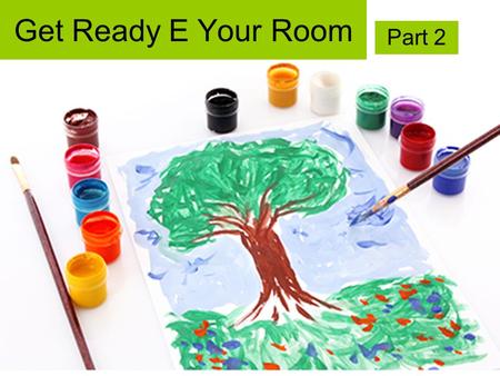 Get Ready E Your Room Part 2. What colours can you find in the photo? black blue brown green orange red white yellow colour.