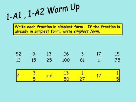 Write each fraction in simplest form. If the fraction is already in simplest form, write simplest form.