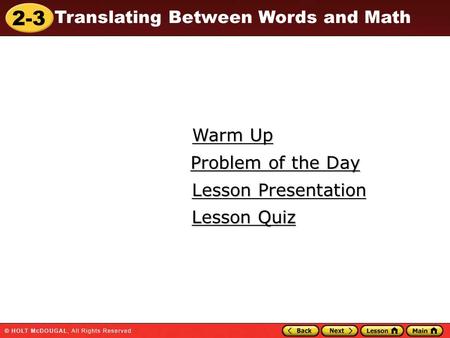 2-3 Translating Between Words and Math Warm Up Warm Up Lesson Presentation Lesson Presentation Problem of the Day Problem of the Day Lesson Quiz Lesson.