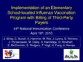 Implementation of an Elementary School-located Influenza Vaccination Program with Billing of Third-Party Payers 44 th National Immunization Conference.