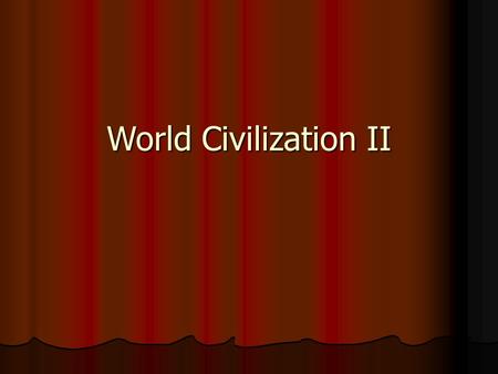 World Civilization II. Introduction: The Basics  Course title: “World Civilization II”  Course Number: HIST 1080  Room: Dugan 207  Dates: 1/19 to.
