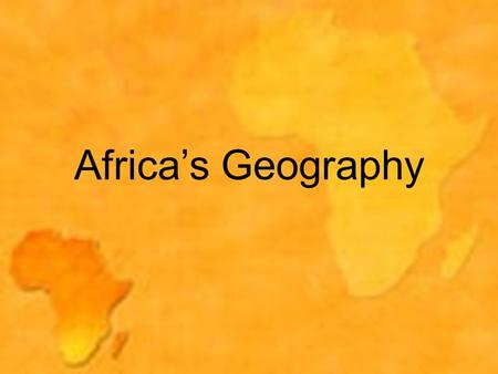 Africa’s Geography. Africa’s Diverse Geography Sahara Desert Largest world’s desert Large desert in northern Africa Desertification – expansion of dry,