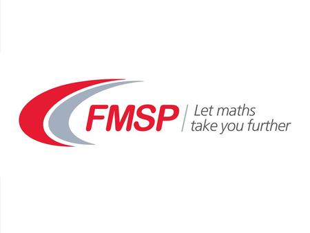 Further Mathematics Support Programme (FMSP) Cath Moore.