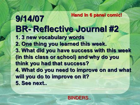 9/14/07 BR- Reflective Journal #2 1. 3 new vocabulary words 2. One thing you learned this week. 3. What did you have success with this week (in this class.