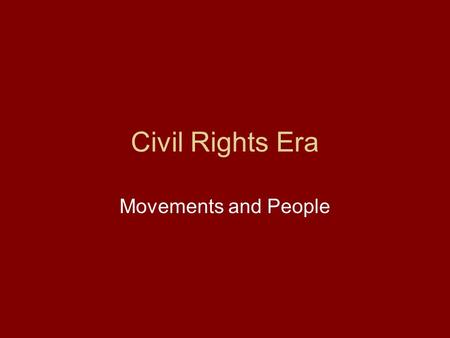 Civil Rights Era Movements and People. South Africa Apartheid –The policy of racial segregation, especially seen in South Africa.