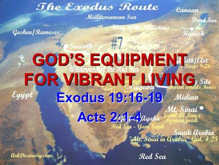 GOD’S EQUIPMENT FOR VIBRANT LIVING Exodus 19:16-19 Acts 2:1-4 Exodus 19:16-19 Acts 2:1-4.