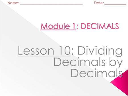Dividing Decimals by Decimals Divisor Quotient Remember! 0.15 0.75 5 Dividend Dividing Decimals by Decimals.