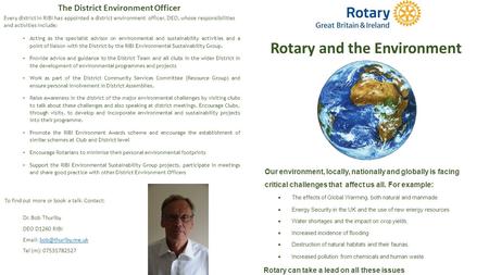 Rotary and the Environment Our environment, locally, nationally and globally is facing critical challenges that affect us all. For example:  The effects.