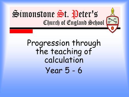 Progression through the teaching of calculation Year 5 - 6.