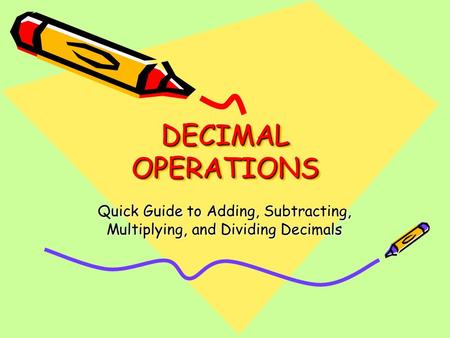Quick Guide to Adding, Subtracting, Multiplying, and Dividing Decimals
