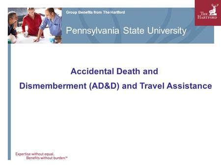 Accidental Death and Dismemberment (AD&D) and Travel Assistance Group Benefits from The Hartford Pennsylvania State University.