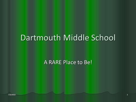 Dartmouth Middle School A RARE Place to Be! 7/3/20161.