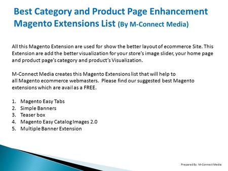 Best Category and Product Page Enhancement Magento Extensions List (By M-Connect Media) All this Magento Extension are used for show the better layout.