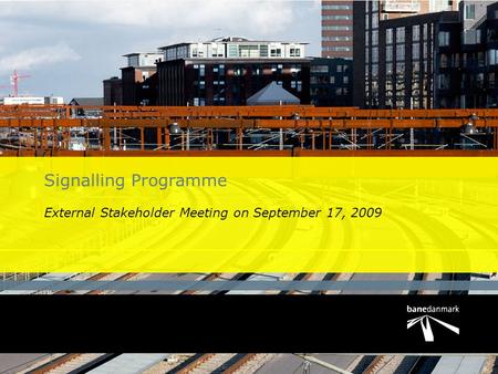 Signalling Programme External Stakeholder Meeting on September 17, 2009.