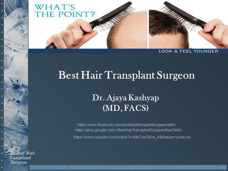 Best Hair Transplant Surgeon Dr. Ajaya Kashyap (MD, FACS) https://www.facebook.com/besthairtransplantsurgeondelhi/ https://plus.google.com/+BestHairTransplantSurgeonNewDelhi.