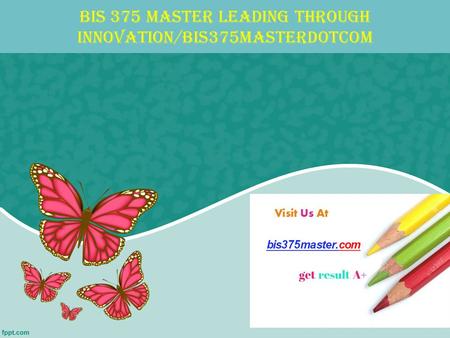 BIS 375 MASTER Leading through innovation/bis375masterdotcom.