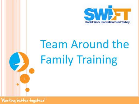Team Around the Family Training 1. G ROUND RULES Time keeping Confidentiality Respect Mobiles off Networking opportunity –sharing of roles Challenge Jargon.