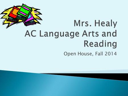 Open House, Fall 2014.  Following Core Curriculum again this year. ◦ Reading focuses on reading strategies, while Language Arts focuses on grammar and.