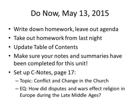 Do Now, May 13, 2015 Write down homework, leave out agenda Take out homework from last night Update Table of Contents Make sure your notes and summaries.