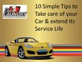 10 Simple Tips to Take care of your Car & extend Its Service Life.
